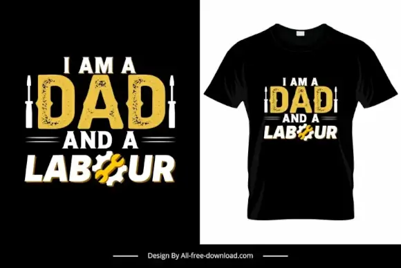 i am a dad and a labour tshirt template contrast texts working tools decor