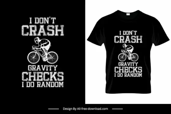 i dont crash gravity checks i do random quotation tshirt template black white texts cyclist decor