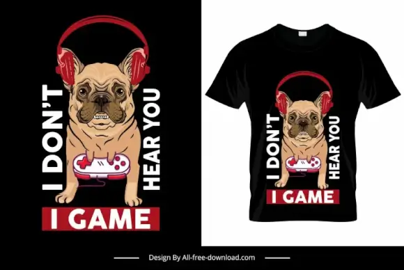 i dont hear you i game tshirt template funny dog sketch