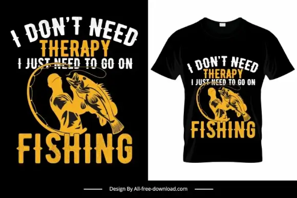 i dont need therapy i just need to go fishing tshirt template dynamic silhouette man fish sketch