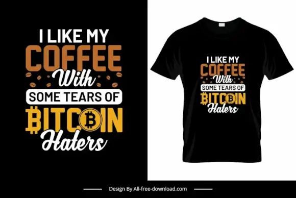 i like my coffee with some tears of bitcoin haters quotation tshirt template flat texts decor