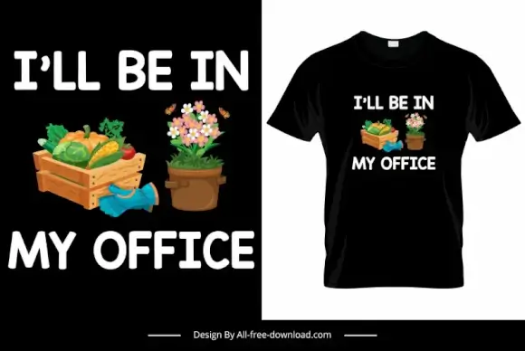 ill be in my office quotation tshirt template flowerpot agriculture elements decor