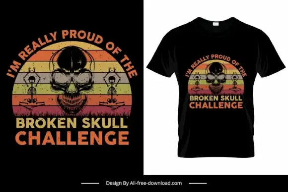 im really proud of the broken skull challenge quotation tshirt template flat symmetrical horror skull skeletons sketch