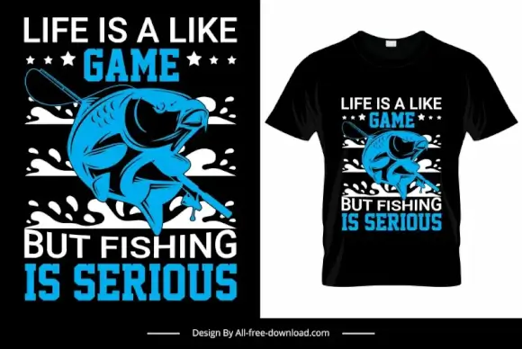 life is like a game but fishing is serious quotation tshirt template dynamic dark design fish sketch
