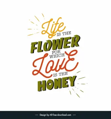 life is the flower for which love is the honey short love quotes poster template texts layout rays decor