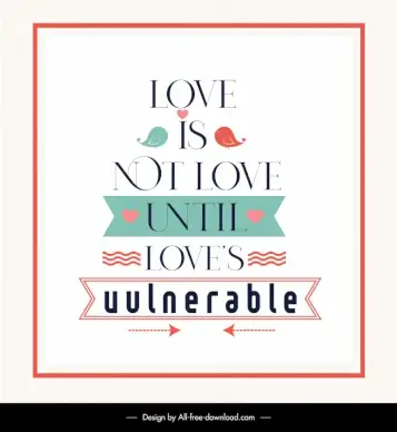 love is not love until loves vulnerable quotation banner template flat texts birds arrows frame decor symmetric design 