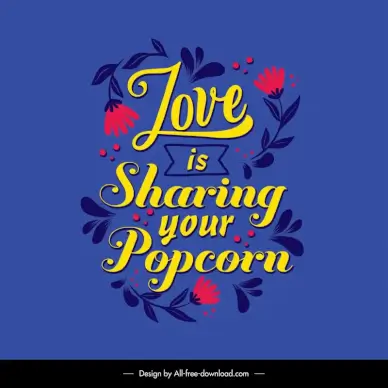 love is sharing your popcorn quotation banner template flat classical handdrawn texts flowers decor 