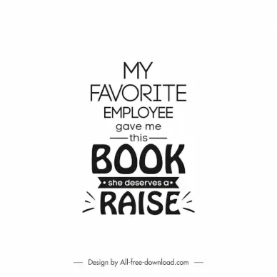 my favorite employee gave me this book she deserves a raise quotation banner typography