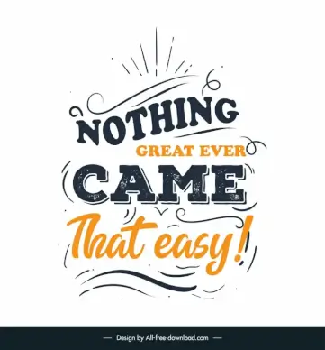 nothing great ever came that easy quotation typography template dynamic retro design texts decor