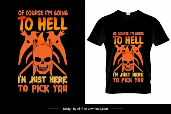 of course im going to hell im just here to pick you quotation tshirt template flat symmetric horrible skulls texts decor