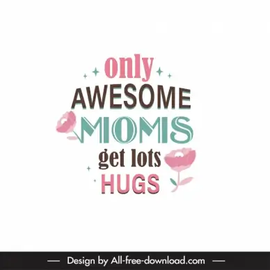 only awesome moms get lots hugs quotation backdrop texts botanical decor