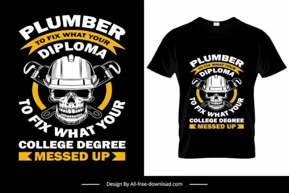 plumber to fix what your diploma to fix what your college degree messed up quotation tshirt template horror skull mechanic tools symmetry design