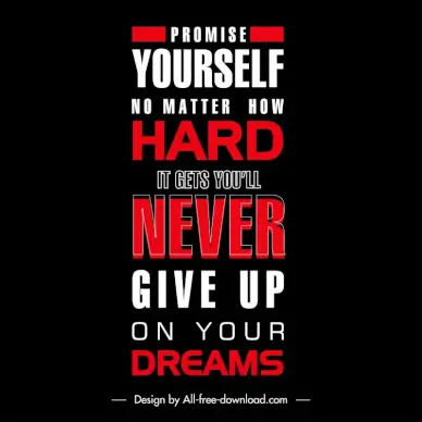 Promise yourself no matter how hard it gets you will never give up on your dreams quotation banner typography