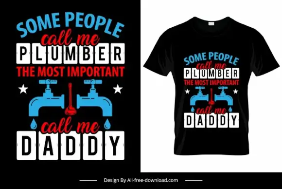 some people call me plumber the most important calls me daddy quotation tshirt template flat dark water faucet sketch