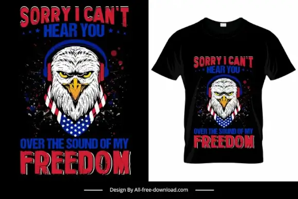 sorry i cant hear you over the sound of my freedom quotation tshirt template eagle headphone texts sketch
