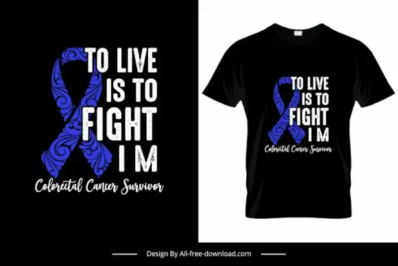 to live is to fight i m colorectal cancer survivor quotation tshirt template contrast design