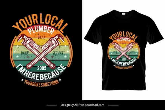 your local plumber im hear because you broke something quotation tshirt template retro flat circle isolated wrench sketch
