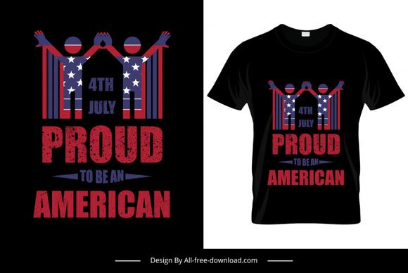 4th july proud to be an american quoting tshirt template flat dark grunge decor