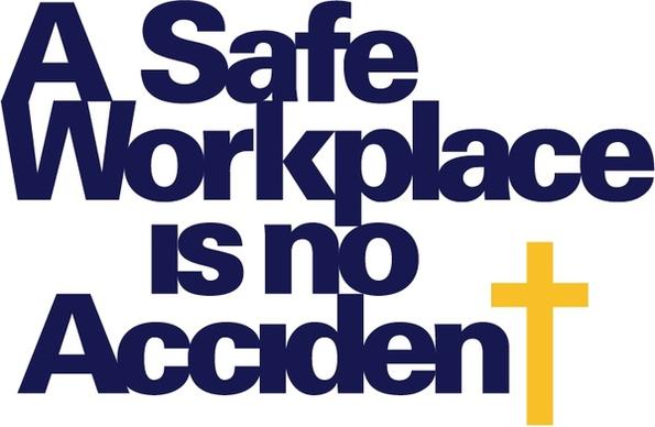 a safe workplace is no accident
