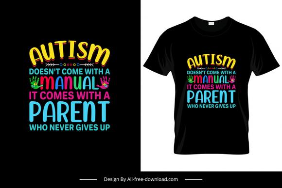 autism does not come with a manual it comes with a parent who never gives up quotation tshirt template colorful calligraphic texts decor