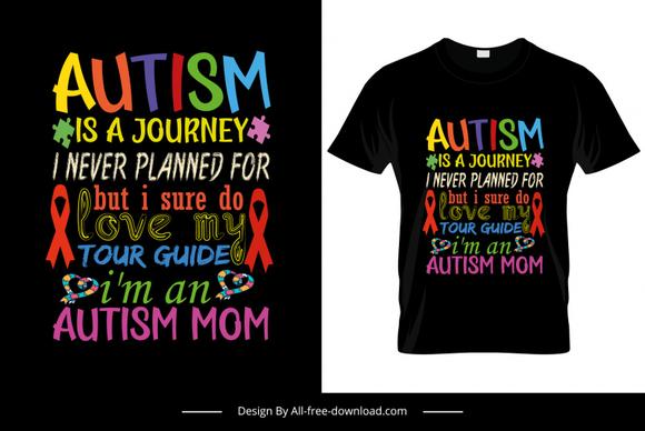 autism is a journey i nver planned for but i sure do love my tour guide im an autism mom quotation tshirt template colorful texts contrast design