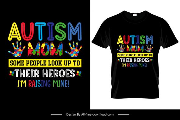 autism m&m some people look up to their heroes i am raising mine quotation tshirt template colorful texts hands sketch
