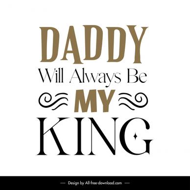 daddy will always be my king quotation template classical dynamic decor