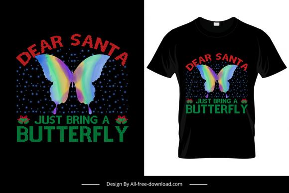 dear santa just bring a butterfly tshirt template elegant butterfly texts decor