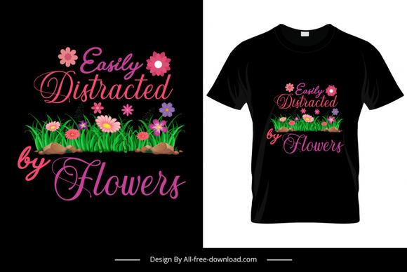 easily distracted by flowers tshirt template elegant dark nature elements decor