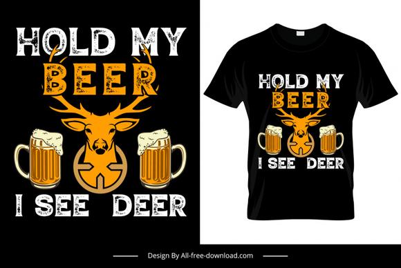 hold my beer i see deer quotation tshirt template retro symmetric reindeer head beer glass sketch
