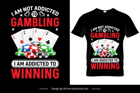 i am not addicted to gambling i am addicted to winning quotation tshirt template modern 3d gambling symbols decor