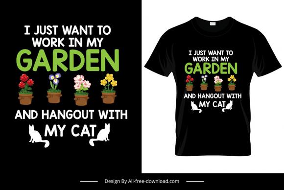 i just want to work in my garden and hangout with my cat quotation tshirt template elegant flowerpots decor 