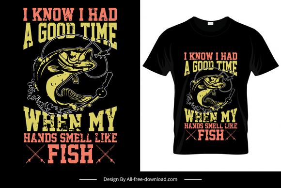 i know i had a good time when my hands smell like fish quotation tshirt template dynamic retro grunge design