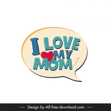 i love my mom card design element texts heart speech bubble sketch