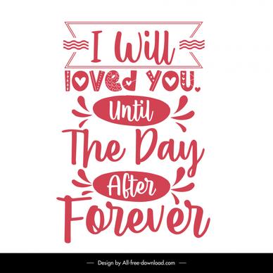 i will love you until the day after forever quotation banner template dynamic handdrawn stylized texts, ribbon decor 