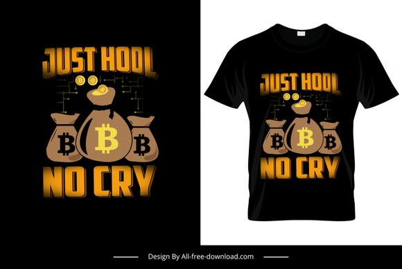 just hodl no cry quotation tshirt template classical dark coin bag sketch