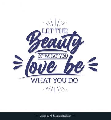 let the beauty of what you love be what you do quotation banner template flat dynamic classical handdrawn texts decor 