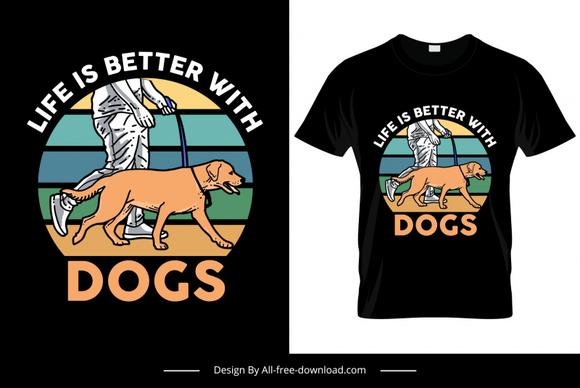 life is better with dog quotation tshirt template flat classical sketch