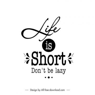 life is short do not be lazy quotation black white poster typography