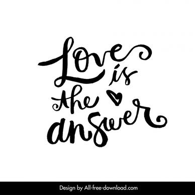 love is the answer quotation typography black white handdrawn dynamic outline