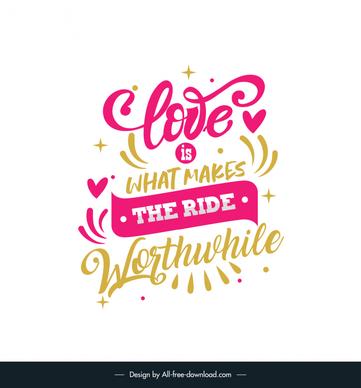 love is what makes the ride worthwhile short love quotes poster template dynamic calligraphic texts hearts stars decor