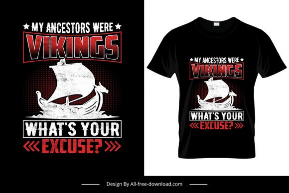 my ancestors were vikings whats your excuse quotation tshirt template silhouette sailing ship sketch