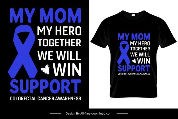 my mom my hero together we will win support colorectal cancer awareness quotation tshirt template  texts cancer symbol heart sketch