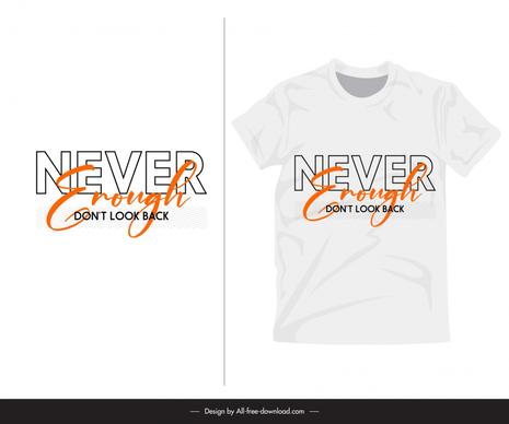  never enough typography quotation t shirt template flat texts