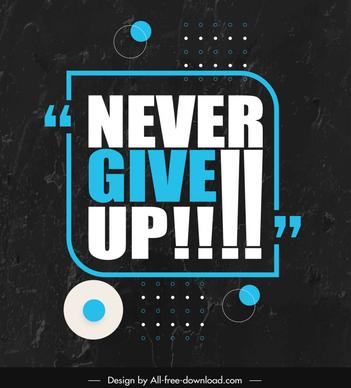 never give up quotation modern contrasted poster typography template