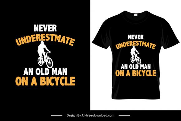 never underestimate an old man on a bicycle quotation tshirt template silhouette contrast design 