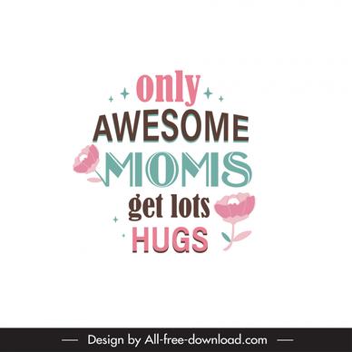 only awesome moms get lots hugs quotation backdrop texts botanical decor