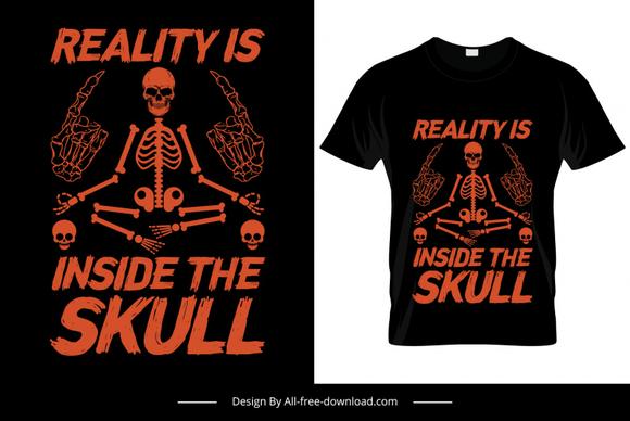 reality is inside the skull quotation tshirt template dark horror skeleton bones skulls sketch