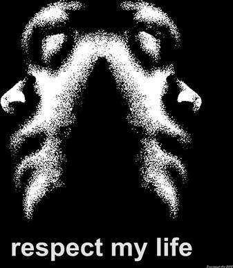 respect my life