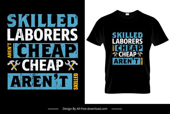 skilled laborers arent cheap cheap arent skilled quotation tshirt template flat retro texts tools sketch